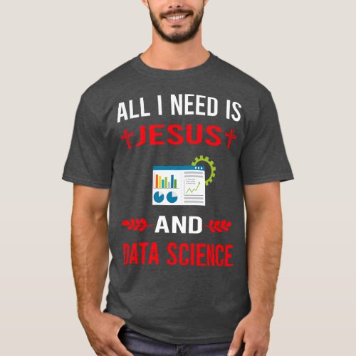 I Need Jesus And Data Science T_Shirt