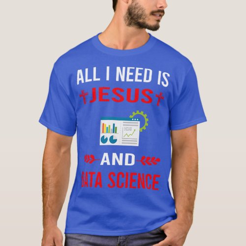 I Need Jesus And Data Science T_Shirt