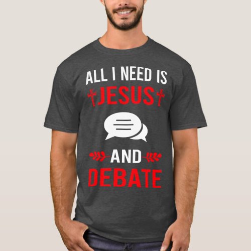 I Need Jesus And Debate T_Shirt