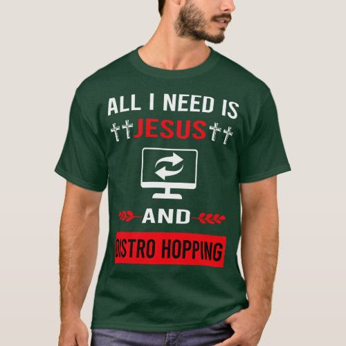 I Need Jesus And Distro Hopping Distrohopper T_Shirt