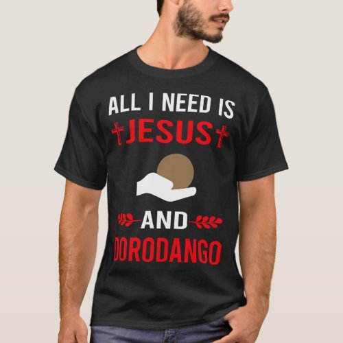 I Need Jesus And Dorodango Mud Ball Dango T_Shirt