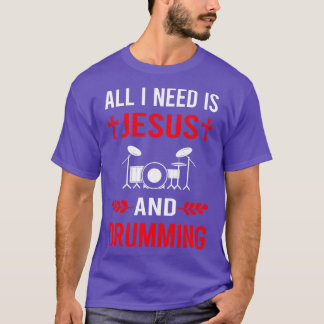 I Need Jesus And Drumming Drummer Drum Drums T-Shirt