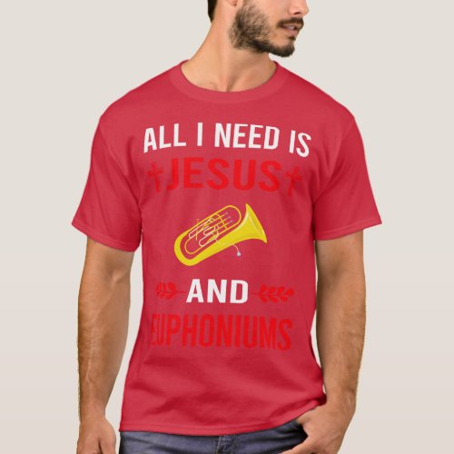 I Need Jesus And Euphonium Euphoniums T_Shirt