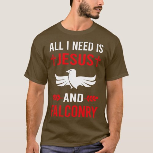 I Need Jesus And Falconry Falconer T_Shirt