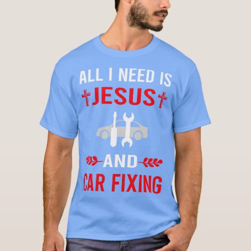 I Need Jesus And  Fixing Repair T_Shirt