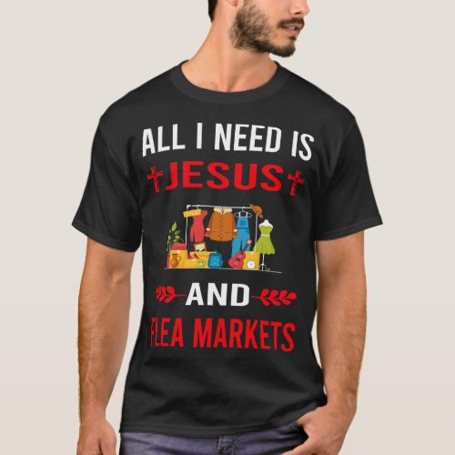 I Need Jesus And Flea Market T_Shirt