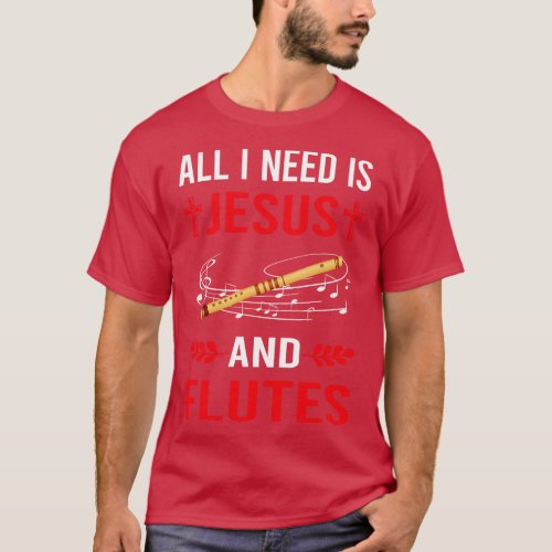 I Need Jesus And Flute T_Shirt