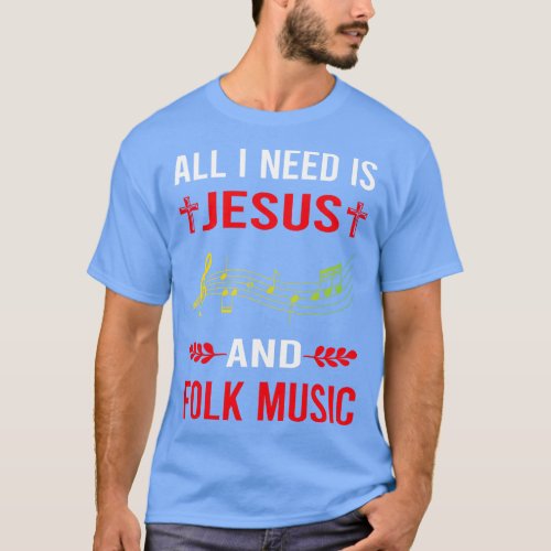 I Need Jesus And Folk Music T_Shirt