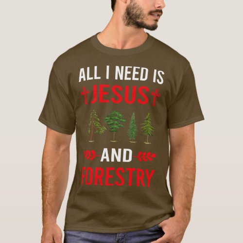 I Need Jesus And Forestry T_Shirt