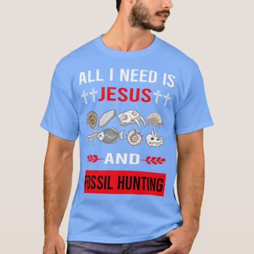 I Need Jesus And Fossil Hunting Hunter Paleontolog T_Shirt
