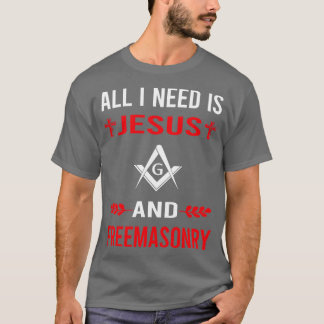 I Need Jesus And Freemasonry Freemason Masonry T-Shirt