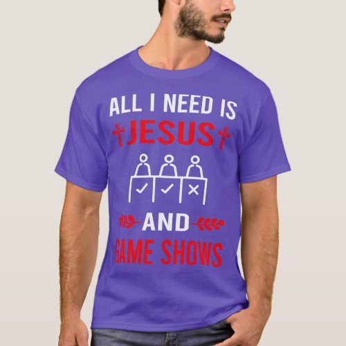 I Need Jesus And Game Shows TV Show T_Shirt
