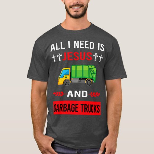 I Need Jesus And Garbage Truck Trucks T_Shirt