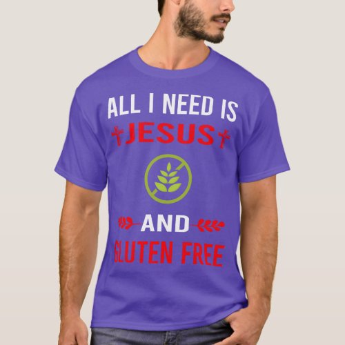 I Need Jesus And Gluten Free T_Shirt