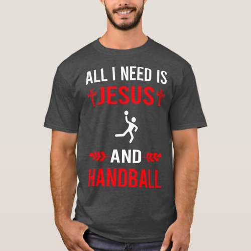 I Need Jesus And Handball T_Shirt
