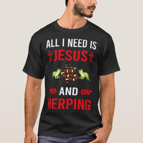 I Need Jesus And Herping Herpetologist Herpetology T_Shirt