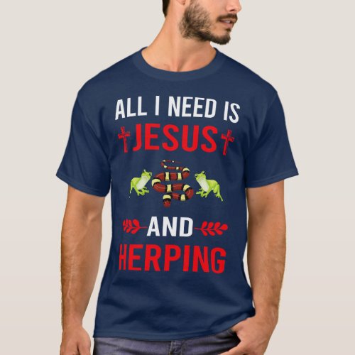 I Need Jesus And Herping Herpetologist Herpetology T_Shirt