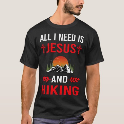 I Need Jesus And Hiking Hike Hiker T_Shirt