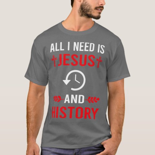I Need Jesus And History T_Shirt
