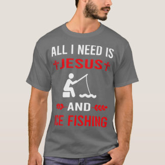 I Need Jesus And Ice Fishing T-Shirt