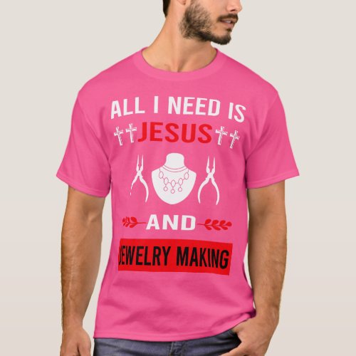 I Need Jesus And Jewelry Jewellery Making Jeweler T_Shirt