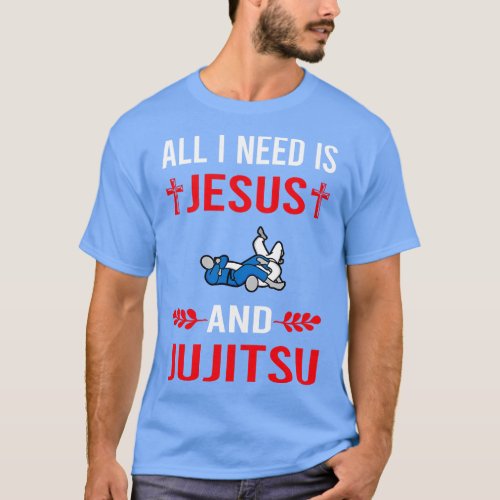 I Need Jesus And Jujitsu Ju Jitsu Jiujitsu Jiu Jit T_Shirt