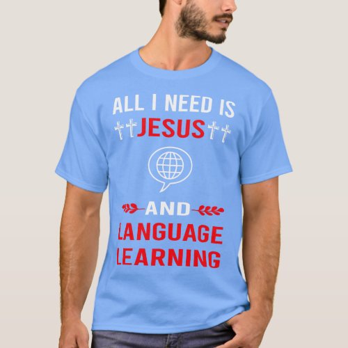I Need Jesus And Language Learning T_Shirt