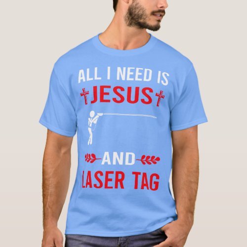 I Need Jesus And Laser Tag T_Shirt