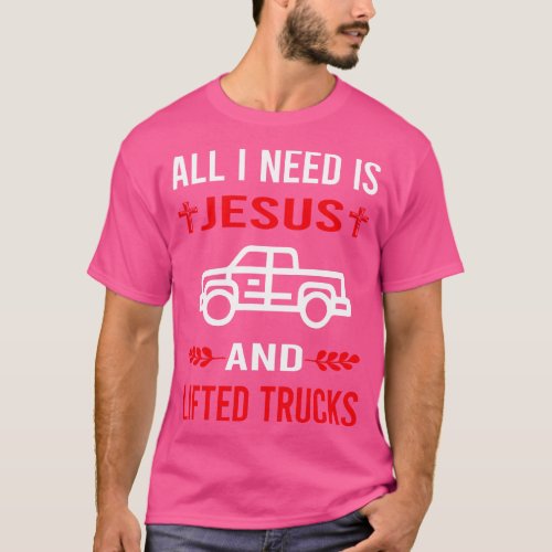 I Need Jesus And Lifted Truck Trucks T_Shirt