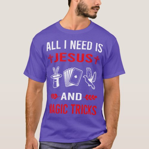 I Need Jesus And Magic Tricks Magical Trick Magici T_Shirt
