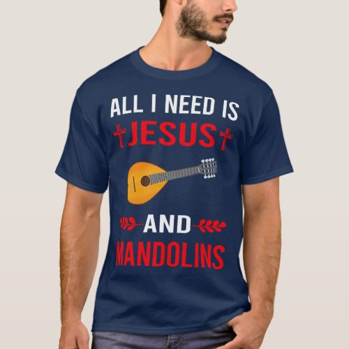 I Need Jesus And Mandolin T_Shirt