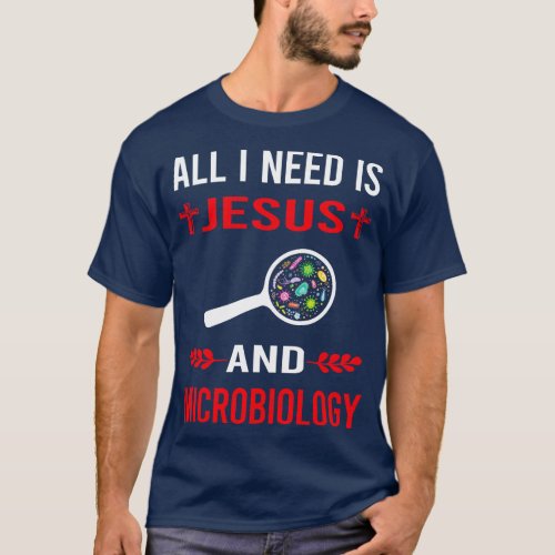 I Need Jesus And Microbiology Microbiologist T_Shirt