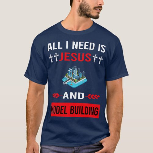 I Need Jesus And Model Building Builder T_Shirt