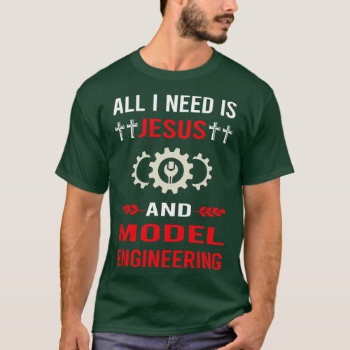 I Need Jesus And Model Engineering Engineer T_Shirt
