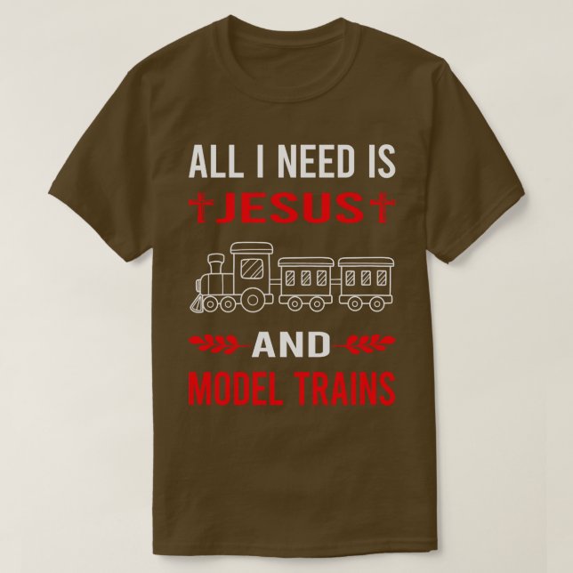 I Need Jesus And Model Train Trains Railroad Railw T-Shirt (Design Front)