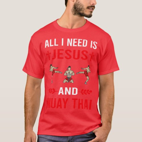 I Need Jesus And Muay Thai T_Shirt