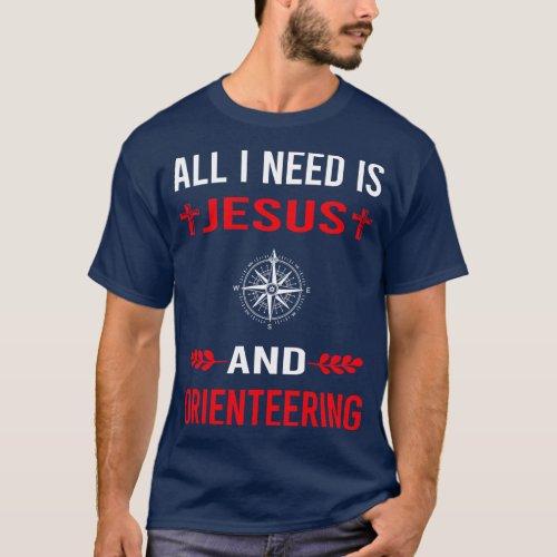 I Need Jesus And Orienteering Orienteer Navigation T_Shirt