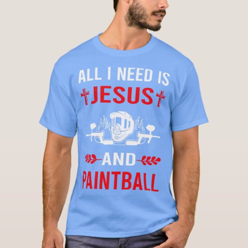 I Need Jesus And Paintball T_Shirt