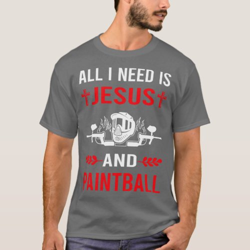 I Need Jesus And Paintball T_Shirt