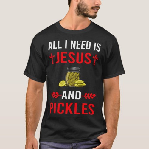 I Need Jesus And Pickle Pickles Pickling T_Shirt