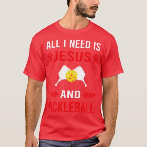 I Need Jesus And Pickleball T_Shirt
