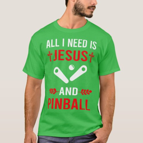 I Need Jesus And Pinball T_Shirt