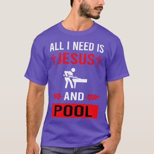 I Need Jesus And Pool T_Shirt