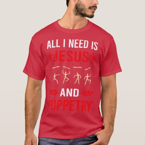 I Need Jesus And Puppetry Puppet Puppets T_Shirt