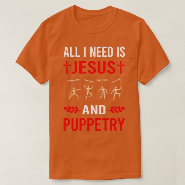 I Need Jesus And Puppetry Puppet Puppets T-Shirt (Design Front)