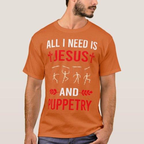 I Need Jesus And Puppetry Puppet Puppets T_Shirt
