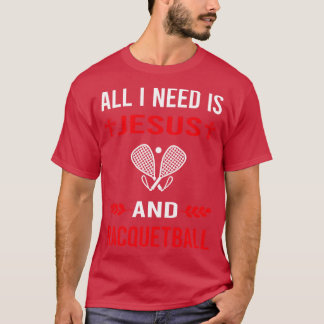 I Need Jesus And Racquetball T-Shirt