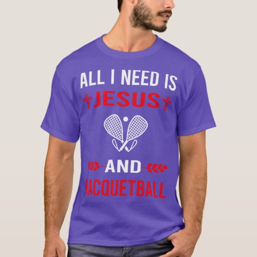 I Need Jesus And Racquetball T_Shirt