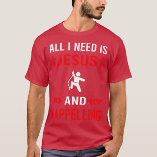 I Need Jesus And Rappelling Rappel T-Shirt