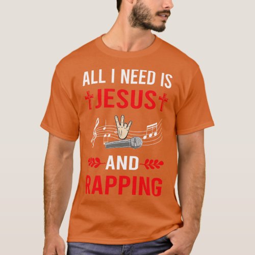 I Need Jesus And Rapping Rap Rapper T_Shirt